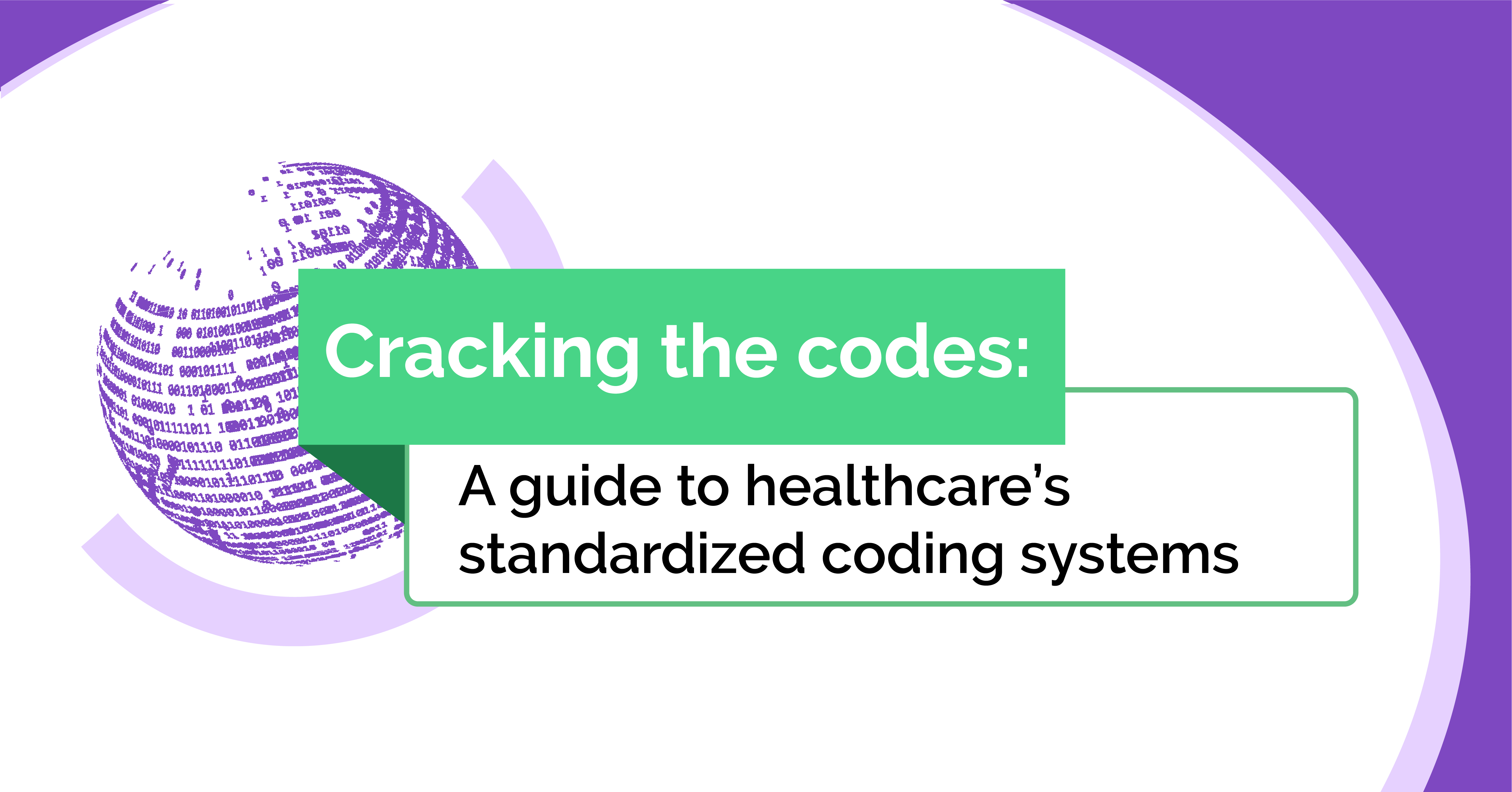 Cracking the codes: A 101-level guide to healthcare’s major coding ...